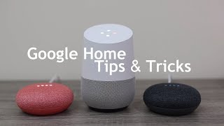 Getting more out of your Google Home - Tips & Tricks