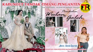 Karungut Tandak Timang Penganten Wulan & Galeh Di Desa Tangkahen || Artis Fhitri Sagitha