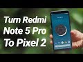 Turn Redmi Note 5 Pro Into Pixel 2 XL