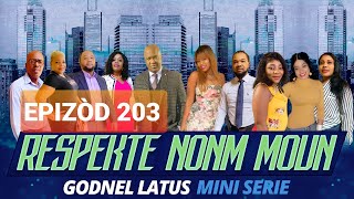 RESPEKTE NONM MOUN  EPISODES 203  GODNEL LATUS  MINI SERIE 2021