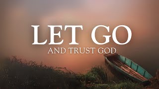 Let Go and Trust God - 10 Minute Christian Meditation