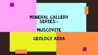 #muscovite #geology  MUSCOVITE (MINERAL GALLERY SERIES:- GEOLOGY ADDA)  #GEOLOGYADDA