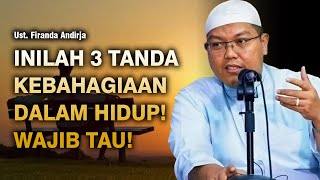 TIGA TANDA KEBAHAGIAAN HIDUP! HAL YANG MEMBUATMU BAHAGIA | UST. FIRANDA ANDIRJA