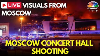 LIVE: Moscow Concert Hall Shooting, Multiple Casualties Reported After Gunmen Attack l Russia | N18L