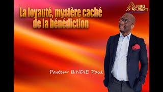 La loyauté, mystère caché de la bénédiction (Past. BINDIE Paul)