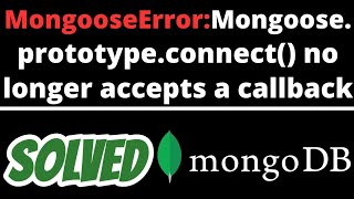 MongooseError: Mongoose.prototype.connect() no longer accepts a callback SOLVED in Node JS