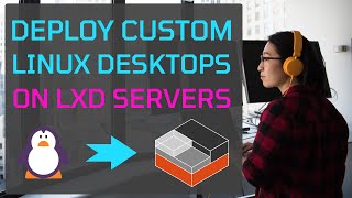 Install Custom Linux Desktop Distributions Remotely on LXD Servers | DevOps | Virtualization 🐧