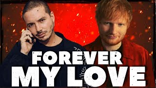 J Balvin ft Ed Sheeran - Forever My Love