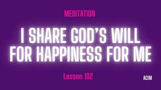 2026 Lesson 102 - A Course in Miracles Text and Meditation