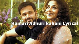 Hamari Adhuri Kahani Lyrics Song | Emraan Hashmi | Vidya Balan | Arijit Singh | Sarim Lyrics