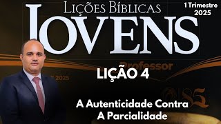 EBD- Lição  4  Jovens / A Autenticidade Contra A Parcialidade / 1 Trimestre 2025