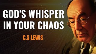 GOD'S WHISPER IN YOUR CHAOS |C.S Lewis.