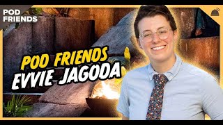 Pod Friends | Evvie Jagoda: YAY to Being Queer & Being Me
