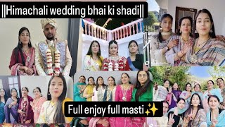 || Himachali wedding || bhai ki shadi full enjoy kiya||#veerdiwedding#fullmasti#ristedaar#viralvideo