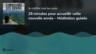 28 minutes pour accueillir cette nouvelle année - Méditation guidée