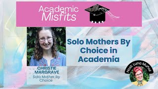 #Academic  Misfits: Solo Mothers By Choice with Dr Christie Margrave