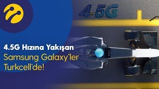 4.5G Hızına Yakışan Samsung Galaxy'ler Turkcell'de!