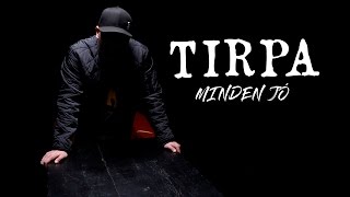 TIRPA - MINDEN JÓ (OFFICIAL MUSIC VIDEO)