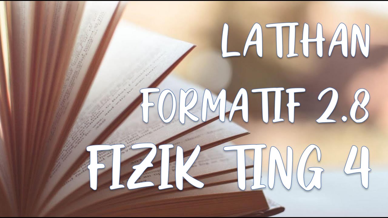 Perbincangan Latihan Formatif 2.8 - Tingkatan 4 Fizik KSSM - YouTube