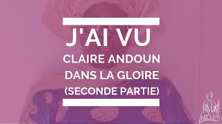 Témoignage : J'ai vu Claire Andoun dans la Gloire - partie 2