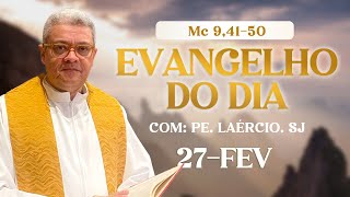 Evangelho do dia 27/02/25 com Padre Laércio.sj - Jesuíta.