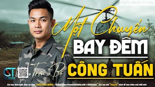 NHẠC LÍNH CÔNG TUẤN - MỘT CHUYẾN BAY ĐÊM | CÔNG TUẤN BOELRO 2024 - ALBUM NHẠC LÍNH MỚI CÔNG TUẤN