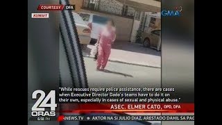 24 Oras: DFA, patuloy sa pagsagip ng mga inabuso umanong OFW sa Kuwait