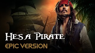 Pirates of the Caribbean - He's a Pirate | EPIC VERSION