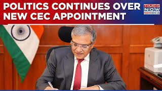 Politics Over New CEC Appointment Refuses To Die, Congress Questions 'Team' \u0026 'Timing' | Latest News