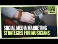 Social Media Marketing Strategies for Musicians