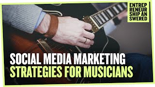 Social Media Marketing Strategies for Musicians