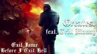 Exit Fame - Greatest (feat. Trill Manny)