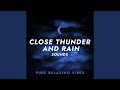 Close Thunder and Rain Sounds
