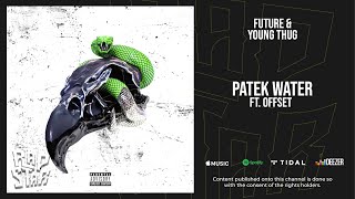 Future & Young Thug - Patek Water Feat. Offset (Super Slimey)