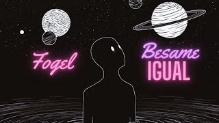 FOGEL - Besame Igual (Prod. LESPICE)