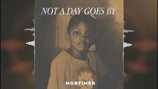 Mortimer - Not A Day Goes By [Overstand Entertainment/Easy Star Records] 2024 Release
