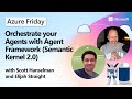 Orchestrate your Agents with Microsoft Agent Framework