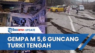 Gempa Susulan 5,6 Magnitudo Guncang Turki Tengah, Berpotensi Sebabkan Kerusakan Ringan