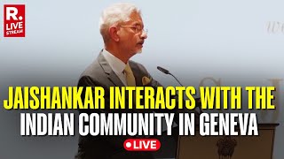 LIVE: EAM S Jaishankar Interacts With The Indian Community In Geneva