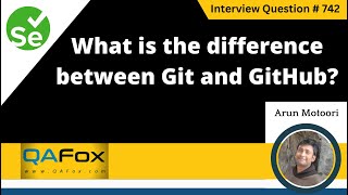 What is the difference between Git and GitHub (Selenium Interview Question #742)