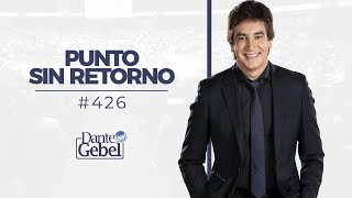 Dante Gebel #426 | Punto sin retorno