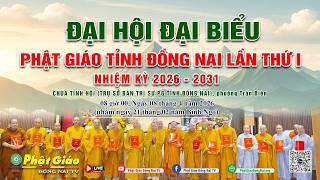 🔴Trực tiếp: Trang nghiêm Đại hội Đại biểu Phật giáo tỉnh Đồng Nai lần thứ I, nhiệm kỳ 2026 - 2031