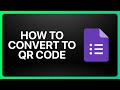 How To Convert Google Forms To QR Code Tutorial