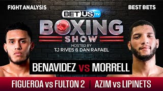 Benavidez/Morrell + Figueroa/Fulton 2 + Azim/Lipinets | Boxing Picks, Predictions \u0026 Odds