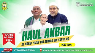 🔴LIVE HAUL AKBAR AL IMAM AL ARIFBILLAH AL HABIB YUSUF BIN AHMAD BIN YAHYA R.A. KE 104 | 20 JUNI 2024