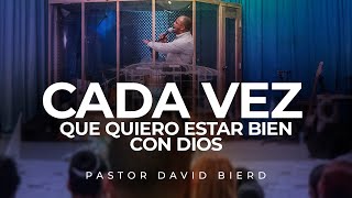 CADA VEZ que quieres estar bien Con Dios | Pastor David Bierd