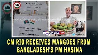 CM RIO RECEIVES MANGOES FROM BANGLADESH'S PM HASINA