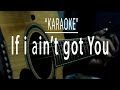 If I ain't got you - Acoustic karaoke