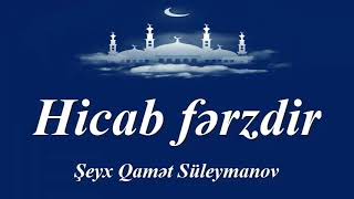 Hicab fərzdir Şeyx Qamət Süleymanov