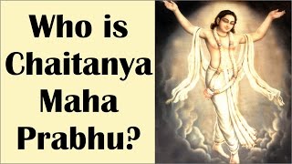 Who is Chaitanya Maha Prabhu? by Kshudhi Prabhu